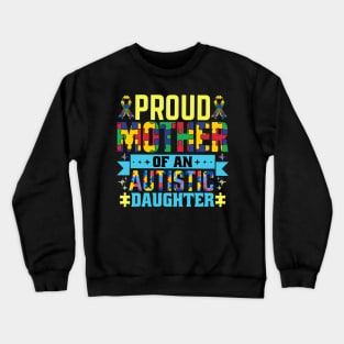 Proud mother of autism daughter Autism Awareness Gift for Birthday, Mother's Day, Thanksgiving, Christmas Crewneck Sweatshirt